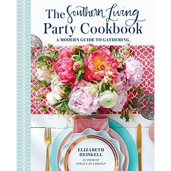 Pre-Owned The Southern Living Party Cookbook: A Modern Guide to Gathering (Hardcover) 0848756657 9780848756659