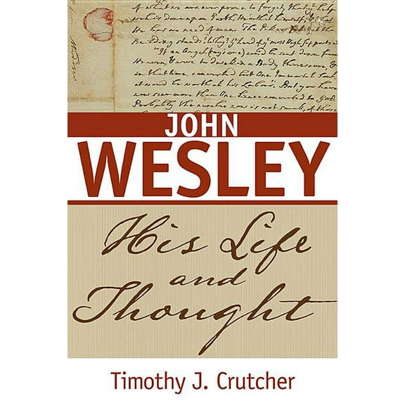John Wesley: His Life and Thought, (Paperback)