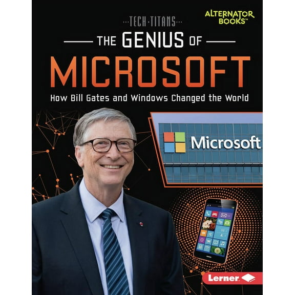 Tech Titans (Alternator Books (R)): The Genius of Microsoft (Hardcover)