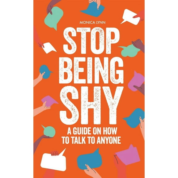 Stop Being Shy: A Guide On How To Talk To Anyone, (Paperback)