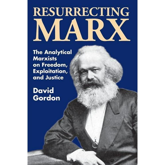 History of Ideas Series Resurrecting Marx: Analytical Marxists on Exploitation, Freedom and Justice, Book 14, (Paperback)