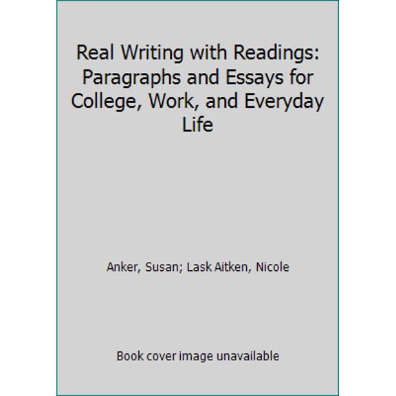 Pre-Owned Real Writing with Readings: Paragraphs and Essays for College, Work, and Everyday Life (Paperback) 1319003192 9781319003197