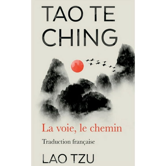 Tao Te Ching: La Voie, Le Chemin Traduction Francaise, (Paperback)