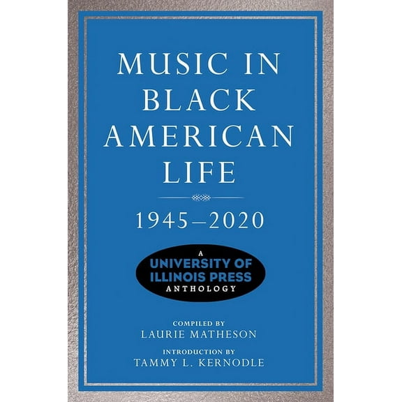 Music in American Life: Music in Black American Life, 1945-2020 : A University of Illinois Press Anthology (Edition 1) (Paperback)