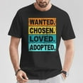 thumbnail image 2 of Retro Wanted Chosen Loved Adopted Adoption Foster Care T-Shirt, Heartfelt Vintage Style Graphic Tee for Adoptive or Foster Families, Inspirational Gift Idea for Parents, Kids, or, 2 of 3