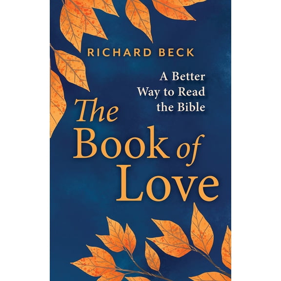 The Book of Love: A Better Way to Read the Bible, (Hardcover)