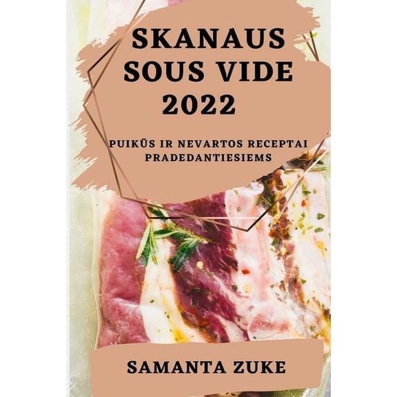Skanaus Sous Vide 2022: PuikŪs IR Nevartos Receptai Pradedantiesiems, (Paperback)