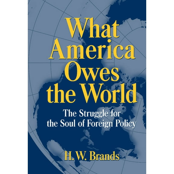 What America Owes the World: The Struggle for the Soul of Foreign Policy, (Hardcover)
