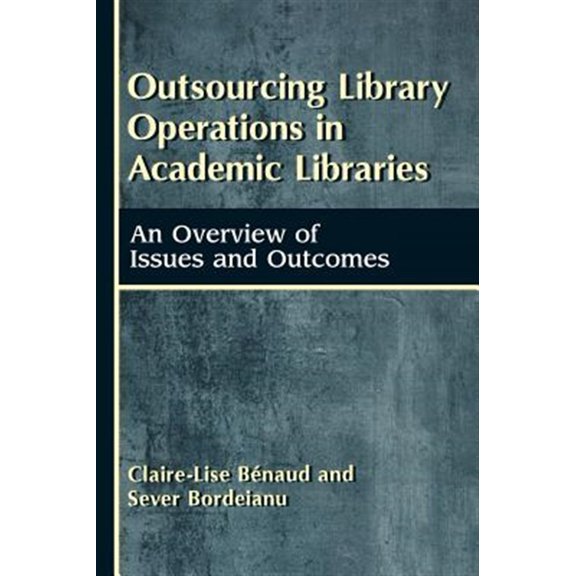 Pre-Owned Outsourcing Library Operations in Academic Libraries: An Overview of Issues and Outcomes (Hardcover)