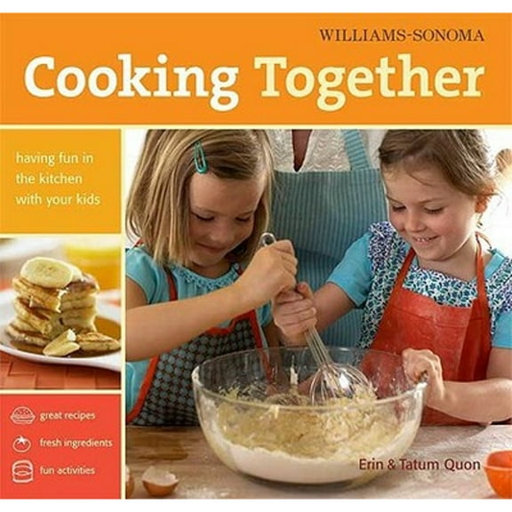 Cooking Together : Having Fun in the Kitchen with Your Kids