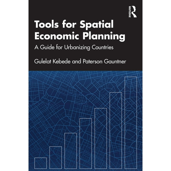 Tools for Spatial Economic Planning: A Guide for Urbanizing Countries, (Paperback)