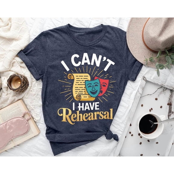 Theater Rehearsal Shirt: Actor Student Gift TSHIRT All Size S-5XL