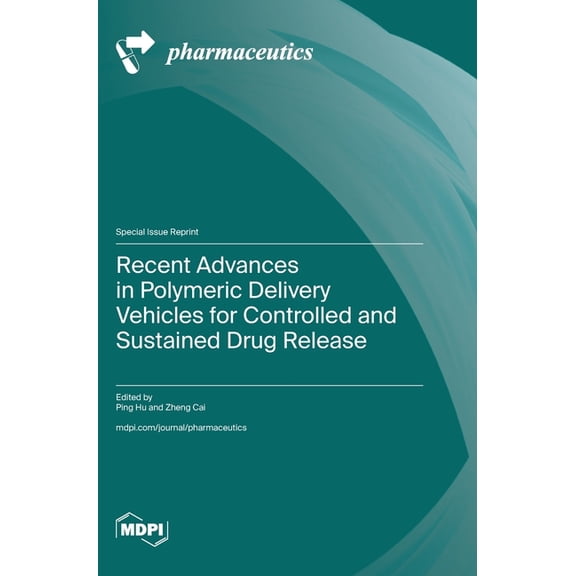 Recent Advances in Polymeric Delivery Vehicles for Controlled and Sustained Drug Release, (Hardcover)