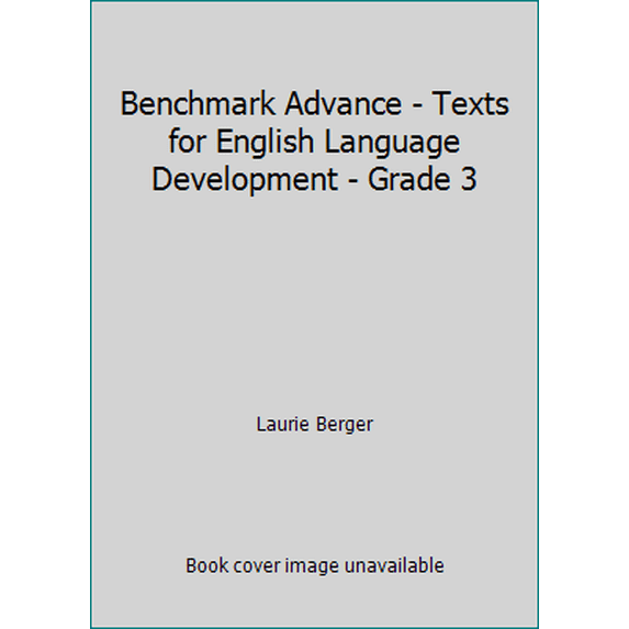 Pre-Owned Benchmark Advance - Texts for English Language Development - Grade 3 by Laurie Berger (Paperback) 205 Pages English
