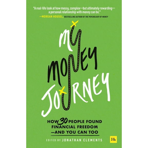 My Money Journey: How 30 People Found Financial Freedom - And You Can Too, (Paperback)