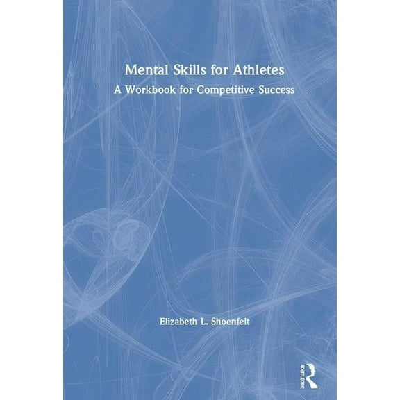 Lancaster Pamphlets Mental Skills for Athletes: A Workbook for Competitive Success, (Hardcover)