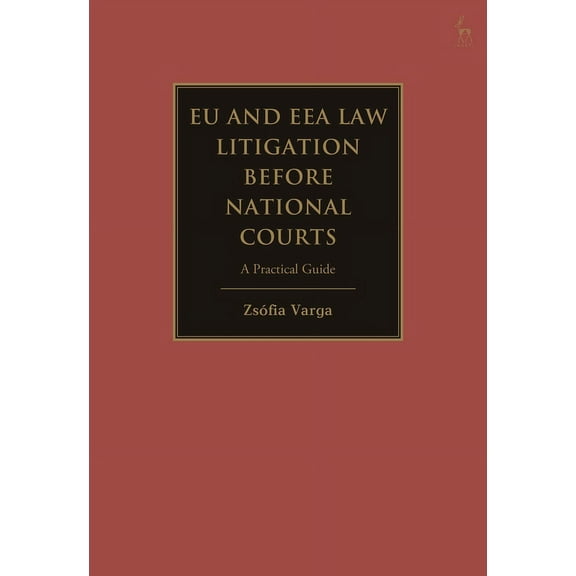 EU and Eea Law Litigation Before National Courts: A Practical Guide, (Hardcover)