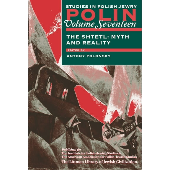 Polin: Studies in Polish Jewry Polin: Studies in Polish Jewry Volume 17: The Shtetl: Myth and Reality, Book 17, (Paperback)
