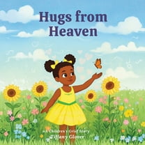 Hugs from Heaven: A Children's Grief Story, (Paperback)