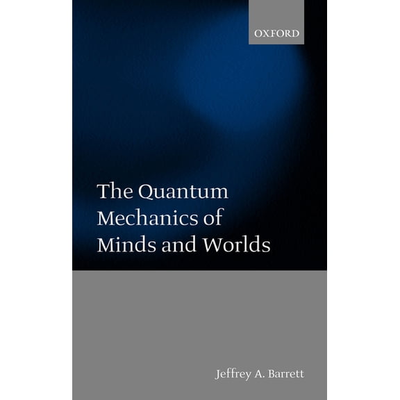 The Quantum Mechanics of Minds and Worlds, (Paperback)