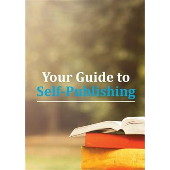 Your Guide to Self-Publishing (Paperback)