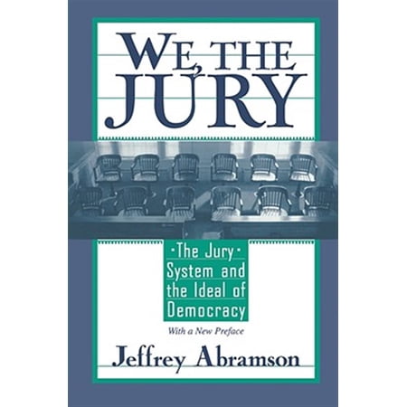 Pre-Owned We the Jury: The Jury System and the Ideal of Democracy With a New Preface