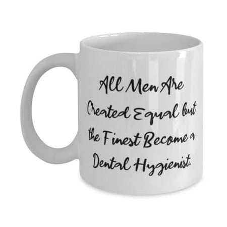 

Inspire Dental hygienist 11oz Mug All Men Are Gifts For Coworkers Present From Colleagues Cup For Dental hygienist