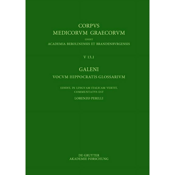 Corpus Medicorum Graecorum Galeni Vocum Hippocratis Glossarium / Galeno, Interpretazione Delle Parole Difficili Di Ippocrate: Testo, Traduzione E N, Book 5, (Hardcover)