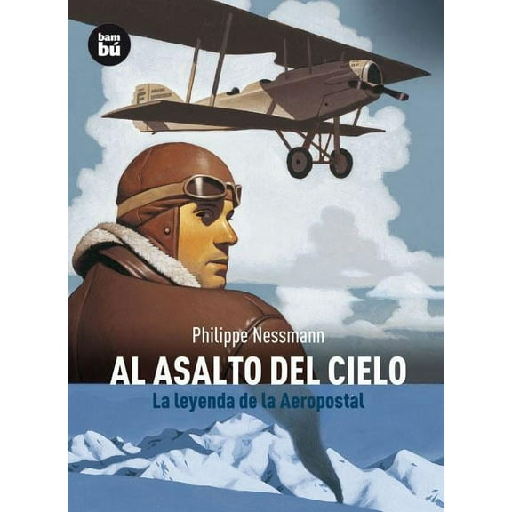 Descubridores del mundo: Al asalto del cielo : La leyenda de la Aeropostal (Paperback)