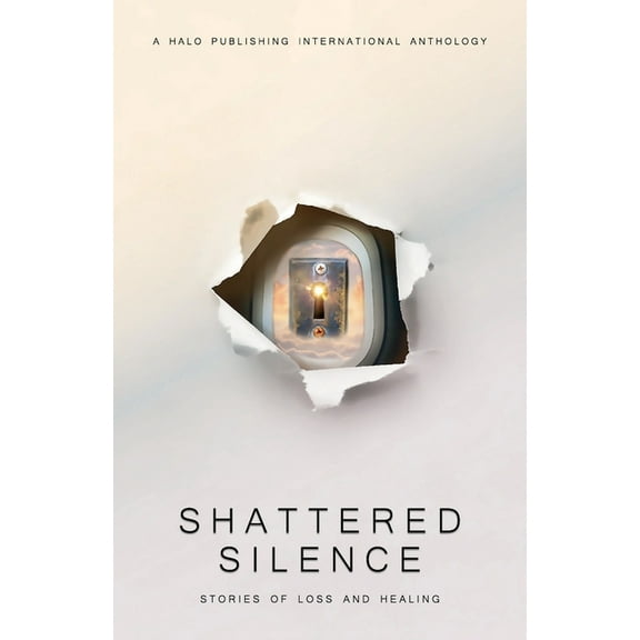 Shattered Silence: Stories of Loss and Healing, (Paperback)