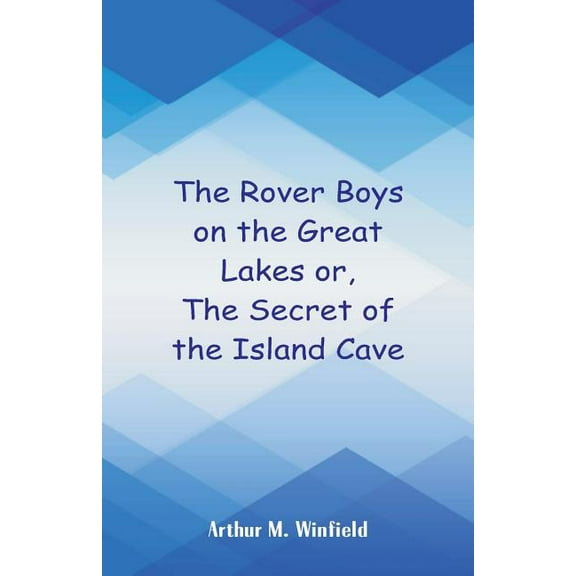 The Rover Boys on the Great Lakes: The Secret of the Island Cave, (Paperback)