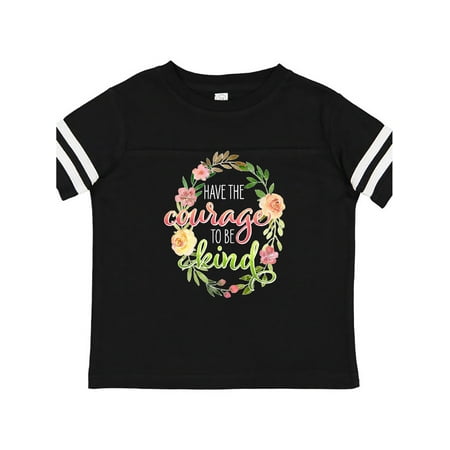 

Inktastic Have the Courage to be Kind with Watercolor Flowers Gift Toddler Boy or Toddler Girl T-Shirt