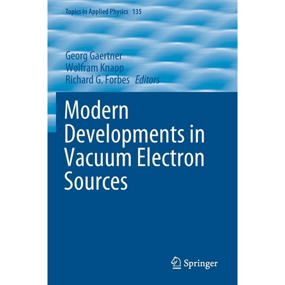 Topics in Applied Physics Modern Developments in Vacuum Electron Sources, Book 135, (Paperback)
