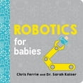 thumbnail image 1 of Pre-Owned Robotics for Babies (Board book) 1492671193 9781492671190, 1 of 1