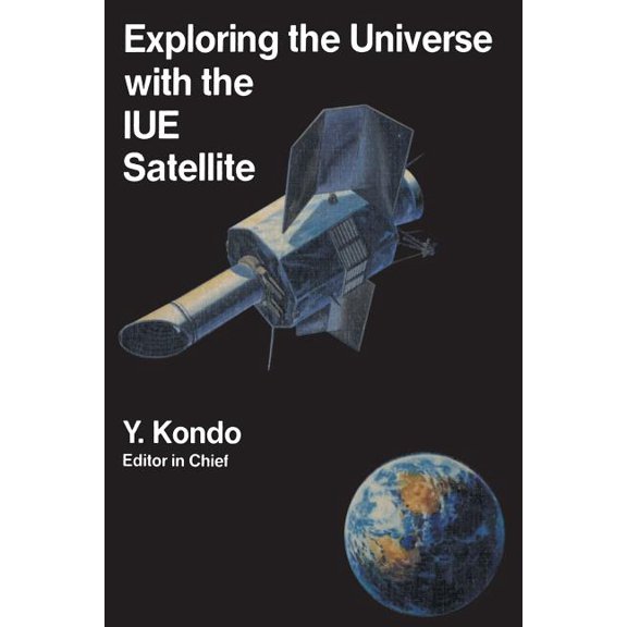 Astrophysics and Space Science Library Exploring the Universe with the Iue Satellite, Book 129, (Paperback)