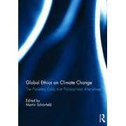 Global Ethics on Climate Change: The Planetary Crisis and Philosophical Alternatives (Hardcover)