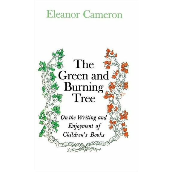 Green and Burning Tree: On the Writing and Enjoyment of Children's Books, (Hardcover)