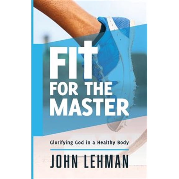 Pre-Owned Fit for the Master: Glorifying God in a Healthy Body (Paperback)