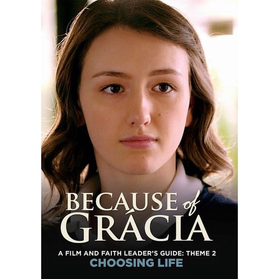 Because of Grácia A Film and Faith Leader's Guide: Theme 2 Choosing Life, Book 2, (Paperback)