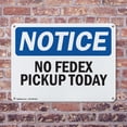 thumbnail image 4 of (2 Pack) No Fedex Pickup Today OSHA Notice Sign 18 Inch X 12 Inch Plastic Sign, Weather Resistant, UV Protected for Workplace, Business, and Construction Site, Made in the USA, 4 of 8