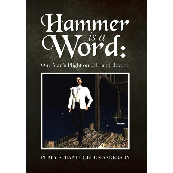 Hammer Is a Word: : One Man's Plight on 9/11 and Beyond, (Hardcover)