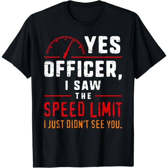 Yes Officer Speeding Fun For Men Car Enthusiasts & Mechanics T-Shirt
