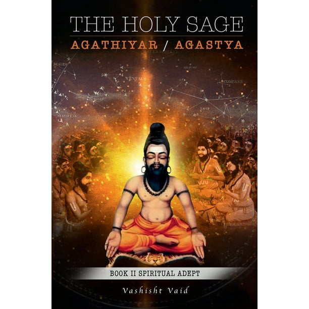 The Holy Sage Agathiyar /Agastya Book II (Paperback) 