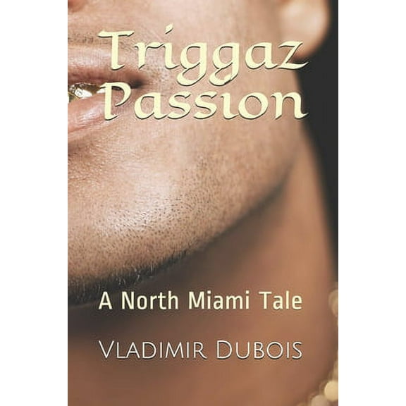 Triggaz Passion: A North Miami Tale (Paperback)