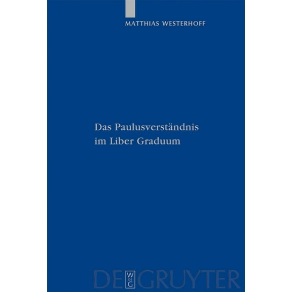 Patristische Texte Und Studien Das Paulusverständnis im Liber Graduum, Book 64, (Hardcover)