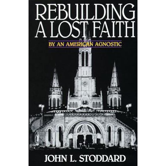 Pre-Owned Rebuilding A Lost Faith : By an American Agnostic (Paperback)