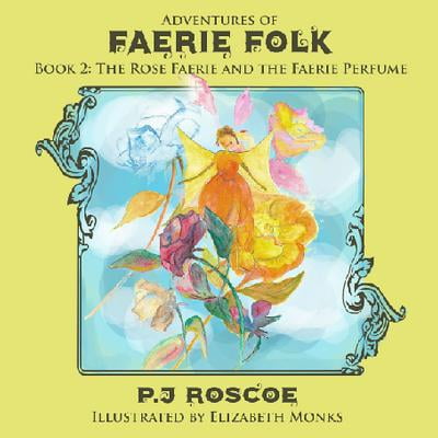 Faerie Rose - The Faerie Perfume, and The Rose Faerie - eBook