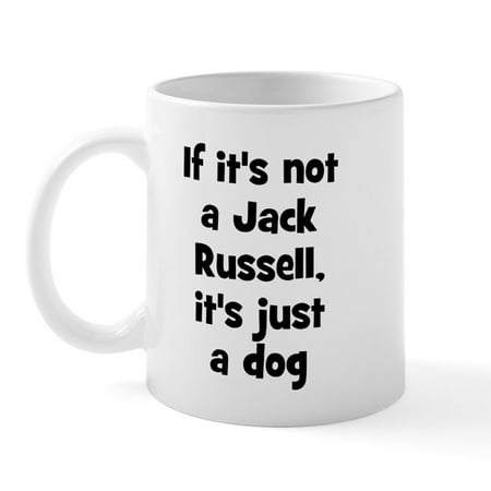 

CafePress - If It s Not A Jack Russell I Mug - 11 oz Ceramic Mug - Novelty Coffee Tea Cup