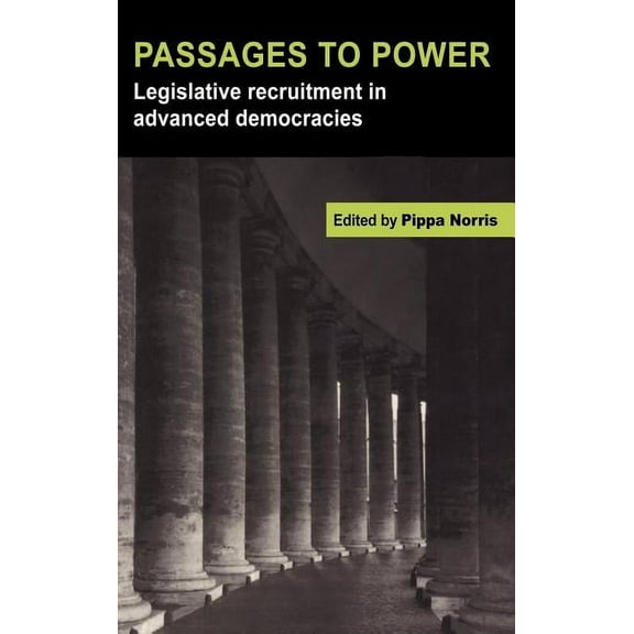 Passages to Power: Legislative Recruitment in Advanced Democracies, (Hardcover)