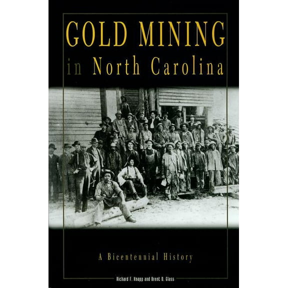 Gold Mining in North Carolina: A Bicentennial History, (Paperback)